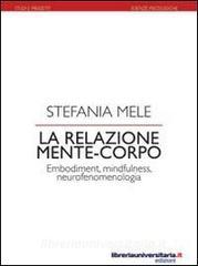 La relazione mente-corpo. Embodiment, mindfulness, neurofenomenologia.pdf