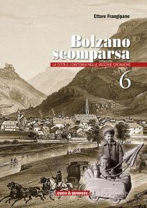 Bolzano scomparsa. La città e i dintorni nelle vecchie cronache vol.6.pdf
