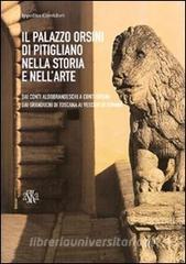 Il Palazzo Orsini di Pitigliano nella storia e nellarte. Dai Conti Aldobrandeschi ai Conti Orsini. Dai Granduchi di Toscana ai Vescovi di Sovana.pdf