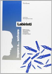 Imparo a... Scrivere. Labirinti. Schede di lavoro sulla coordinazione visuomotoria e la percezione dei rapporti spaziali.pdf