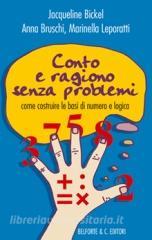 Conto e ragiono senza problemi. Come costruire le basi di numero e logica.pdf