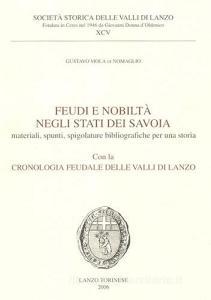 Feudi e nobiltà negli Stati dei Savoia. Materiali, spunti, spigolature bibliografiche per una storia con la cronologia feudale delle valli di Lanzo.pdf