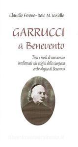 Garrucci a Benevento. Temi e modi di uno scontro intellettuale alle origini della scoperta archeologica di Benevento.pdf
