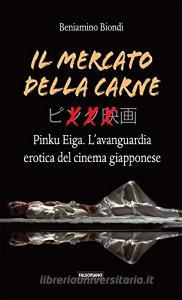 Il mercato della carne. Pinku Eiga. Lavanguardia erotica del cinema giapponese.pdf