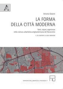 La forma della città moderna. Temi, visioni, esperienze nella cultura urbanistica anglo-americana del Novecento vol.2.pdf