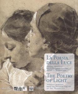 La poesia della luce-The poetry of light. Disegni veneziani dalla National Gallery of art di Washington. Catalogo della mostra (Veneiza, 6 dicembre 2014 - marzo 2015).pdf