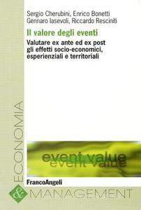 Il valore degli eventi. Valutare ex ante ed ex post gli effetti socio-economici, esperienziali e territoriali.pdf