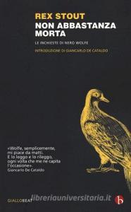 Non abbastanza morta. Le inchieste di Nero Wolfe.pdf