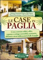 Le case in paglia. Come costruire edifici, uffici, capanne o cottage sostenibili e sicuri utilizzando le balle di paglia.pdf