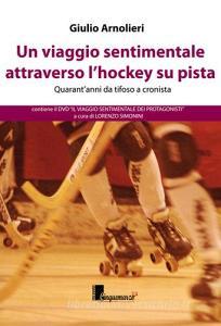 Un viaggio sentimentale attraverso lhockey su pista. Con DVD.pdf