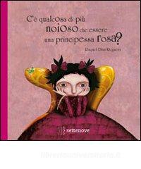 Cè qualcosa di più noioso che essere una principessa rosa? Ediz. illustrata.pdf