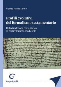 Ebook Profili evolutivi del formalismo testamentario - e-Book di Alberto Mattia Serafin edito da Giappichelli Editore