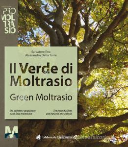 Il verde di Moltrasio. Tra bellezze e spigolature della flora moltrasiana-Green Moltrasio. The beautiful flora and harvests of Moltrasio.pdf