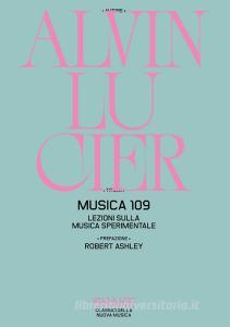 Ebook Musica 109. Lezioni sulla musica sperimentale di Alvin Lucier edito da Shake Edizioni