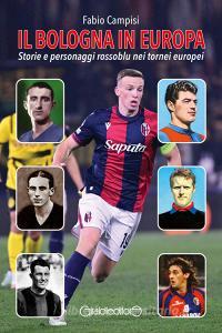Ebook Il Bologna in Europa di Fabio Campisi edito da Giraldi Editore