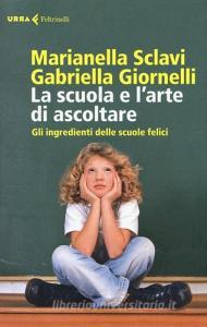 La scuola e larte di ascoltare. Gli ingredienti delle scuole felici.pdf