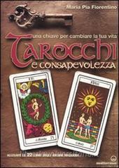 Tarocchi e consapevolezza. Una chiave per cambiare la tua vita. Con 22 carte.pdf