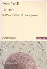 La città. La società europea nello spazio globale.pdf