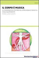 Il corpo è musica. La coordinazione motoria nella performance pianistica e nella quotidianità.pdf