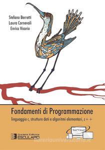 Fondamenti della programmazione. Linguaggio C, strutture dati e algoritmi elementari, C++.pdf