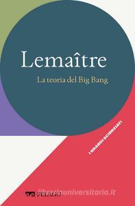 Ebook Lemaître - La teoria del Big Bang di Lombardi Marco, AA.VV. edito da Pelago