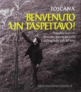 Toscana: benvenuto un taspettavo. Con Libro.pdf