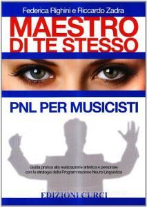 Maestro di te stesso. Guida pratica alla realizzazione artistica e personale del musicista con gli strumenti della Programmazione Neuro Linguistica (PNL).pdf
