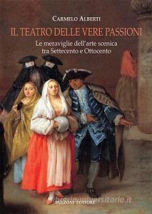 Il teatro delle vere passioni. Le meraviglie dellarte scenica tra Settecento e Ottocento.pdf