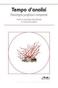 Tempo danalisi. Paradigmi junghiani comparati. Rivista di psicologia del profondo. Ediz. italiana, inglese e francese vol.5.pdf