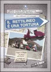 Il rettilineo è una tortura. Viaggio in Vespa da Milano alla Sicilia in diretta su Radio Deejay.pdf