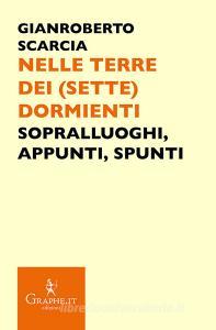 Nelle terre dei (sette) dormienti. Sopralluoghi, appunti, spunti.pdf
