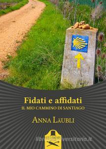 Fidati e affidati. Il mio cammino di Santiago.pdf