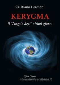 Ebook Kerygma di Ceresani Cristiano edito da Historica Edizioni