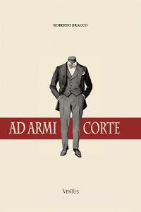 Ebook Ad armi corte di Roberto Bracco edito da Ventus