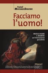Facciamo luomo! Invecchiare e morire: uniniziazione possibile.pdf