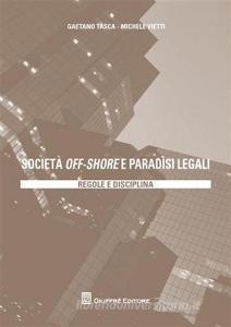 Società off-shore e paradisi legali. Regole e disciplina.pdf