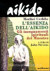 Aikido. Lessenza dellaikido. Gli insegnamenti spirituali del maestro.pdf