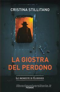 Ebook La giostra del perdono (le inchieste di Clodoveo vol. 4) di Stillitano Cristina edito da Piemme