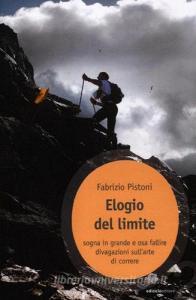 Elogio del limite. Sogna in grande e osa fallire. Divagazioni sullarte di correre.pdf