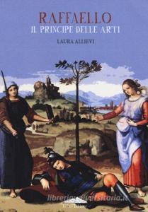 Raffaello il principe delle arti. Ediz. a colori.pdf