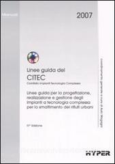 Linee guida del Citec. Linee guida per la progettazione, realizzazione e gestione degli impianti a tecnologia complessa per lo smaltimento dei rifiuti urbani.pdf