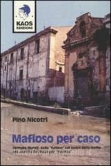 Mafioso per caso. Carmelo Mutoli: dalla «fuitina» nel cuore della mafia alla perdita del figlio per «infamia».pdf