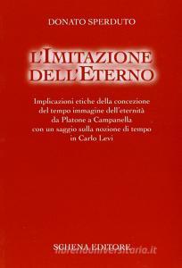 L imitazione delleterno. Implicazioni etiche della concezione del tempo immagine delleternità da Platone a Campanella....pdf