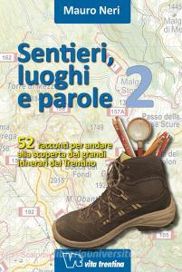 Sentieri, luoghi e parole. 52 racconti per andare alla scoperta dei grandi itinerari del Trentino vol.2.pdf