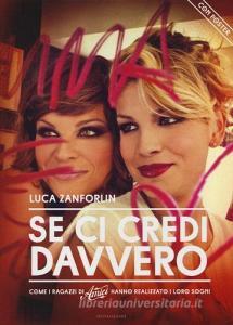 Se ci credi davvero. Come i ragazzi di «Amici» hanno realizzato i loro sogni. Con poster.pdf