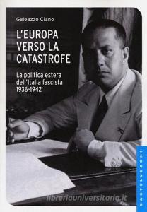 L Europa verso la catastrofe. La politica estera dellItalia fascista. 1936-1942.pdf