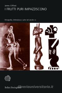 I frutti puri impazziscono. Etnografia, letteratura e arte nel secolo XX.pdf