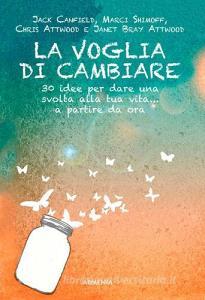 La voglia di cambiare. 30 idee per dare una svolta alla propria vita ... Idee per cambiare vita
