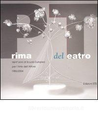 Prima del teatro. Ventanni di scuola europea per larte dellattore. 1985-2004.pdf