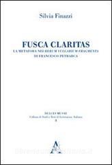 Fusca claritas. La metafora nei Rerum vulgarium fragmenta di Francesco Petrarca.pdf